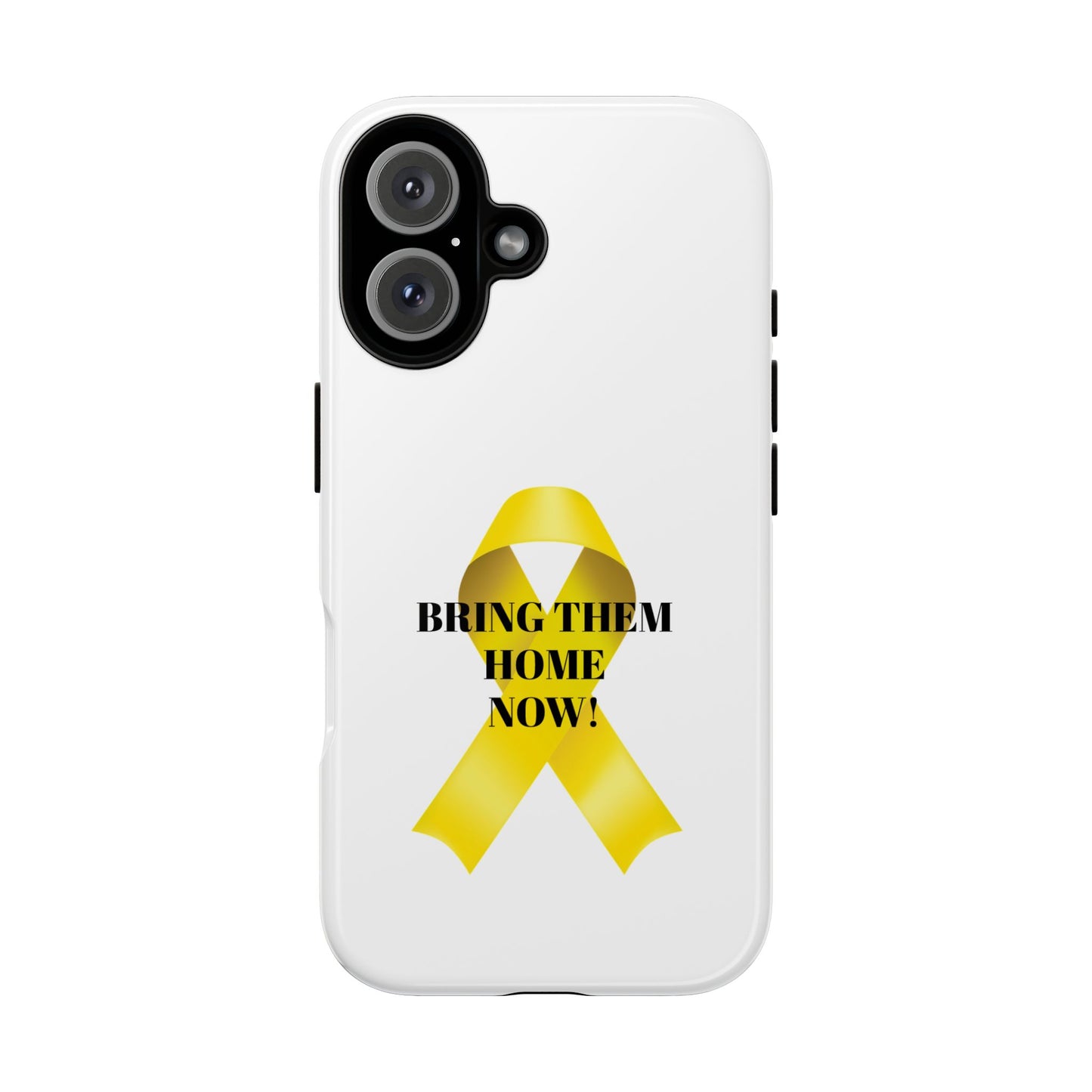 Yellow Ribbon Phone Case, Bring Them Home Now!, Support Military Families, Motivational Gift, Customizable Phone Cover